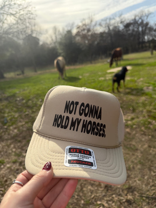 Not gonna hold my horses trucker
